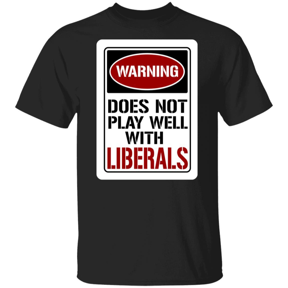 Does Not Play Well Liberals T-Shirt