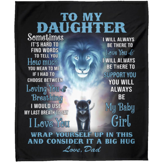 To My Daughter-Love Dad Fleece Blanket 50x60 in