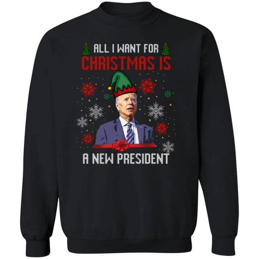 All I Want For Christmas Is A New President Sweatshirt