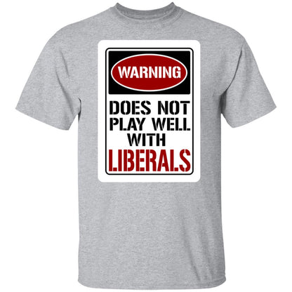 Does Not Play Well Liberals T-Shirt