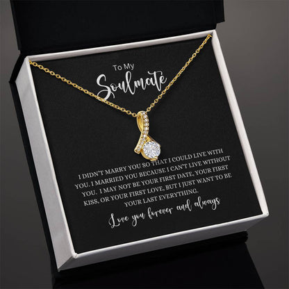 To My Soulmate- Your Last Everything Alluring Beauty Necklace