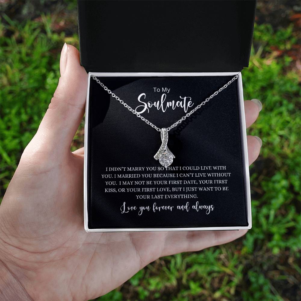 To My Soulmate- Your Last Everything Alluring Beauty Necklace