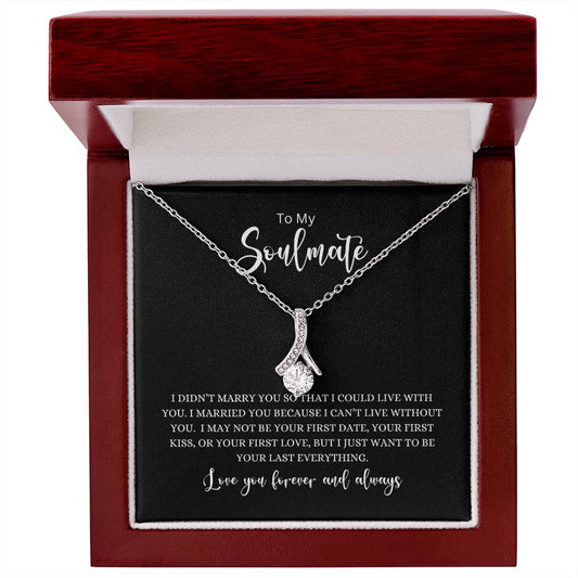 To My Soulmate- Your Last Everything Alluring Beauty Necklace